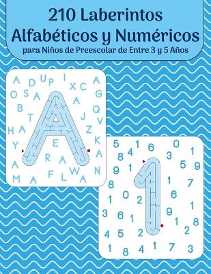 Cover of 210 Laberintos Alfabeticos y Numericos para Ninos de Preescolar de Entre 3 y 5 Anos