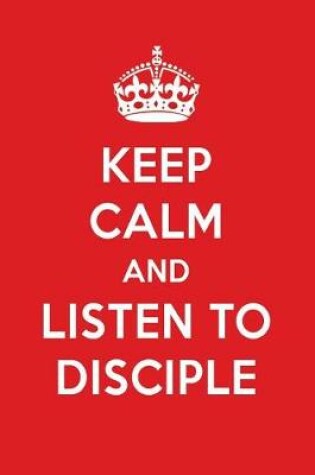 Cover of Keep Calm and Listen to Disciple