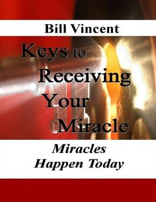 Book cover for Keys to Receiving Your Miracle: Miracles Happen Today