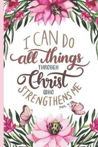 Cover of I can Do All Things Through Christ Who Strengthens Me Philippians 4