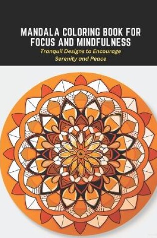 Cover of Mandala Coloring Book for Focus and Mindfulness