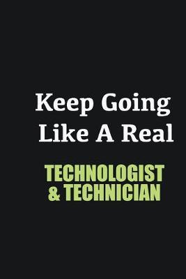 Book cover for Keep Going Like a Real Technologist & Technician