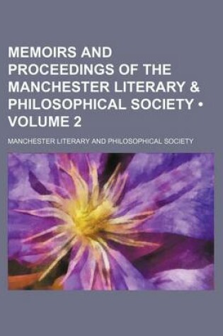 Cover of Memoirs and Proceedings of the Manchester Literary & Philosophical Society (Volume 2)