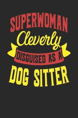 Book cover for Superwoman Cleverly Disguised As A Dog Sitter