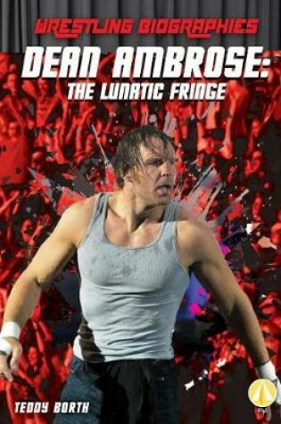 Cover of Dean Ambrose: The Lunatic Fringe
