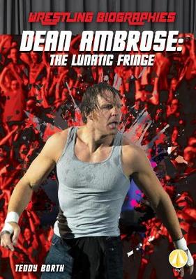 Cover of Dean Ambrose: The Lunatic Fringe