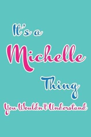Cover of It's a Michelle Thing You Wouldn't Understand