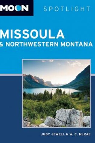 Cover of Moon Spotlight Missoula & Northwestern Montana