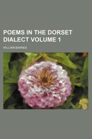 Cover of Poems in the Dorset Dialect Volume 1