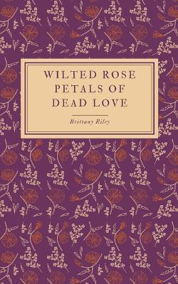 Book cover for Wilted rose petals of dead love