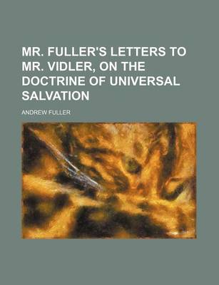 Book cover for Mr. Fuller's Letters to Mr. Vidler, on the Doctrine of Universal Salvation