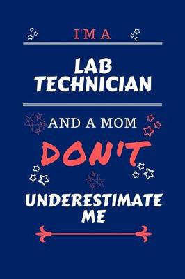 Book cover for I'm A Laboratory Technician And A Mom Don't Underestimate Me