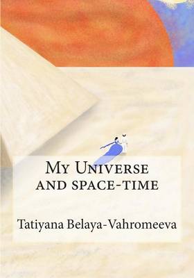 Book cover for My Universe and Space-Time