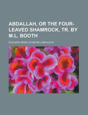 Book cover for Abdallah, or the Four-Leaved Shamrock, Tr. by M.L. Booth