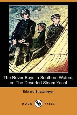 Book cover for The Rover Boys in Southern Waters; Or, the Deserted Steam Yacht (Dodo Press)