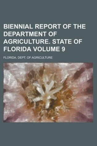 Cover of Biennial Report of the Department of Agriculture. State of Florida Volume 9