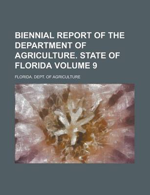 Book cover for Biennial Report of the Department of Agriculture. State of Florida Volume 9