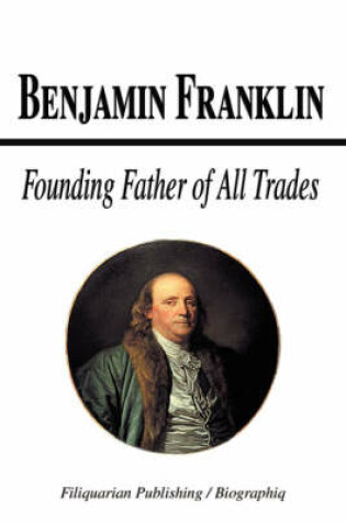 Cover of Benjamin Franklin - Founding Father of All Trades (Biography)