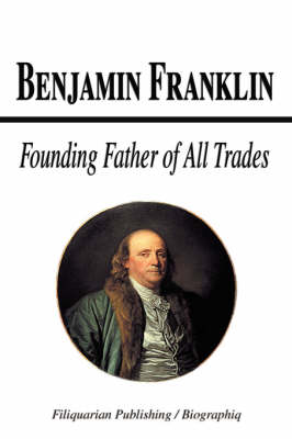 Book cover for Benjamin Franklin - Founding Father of All Trades (Biography)