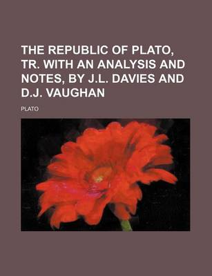 Book cover for The Republic of Plato, Tr. with an Analysis and Notes, by J.L. Davies and D.J. Vaughan