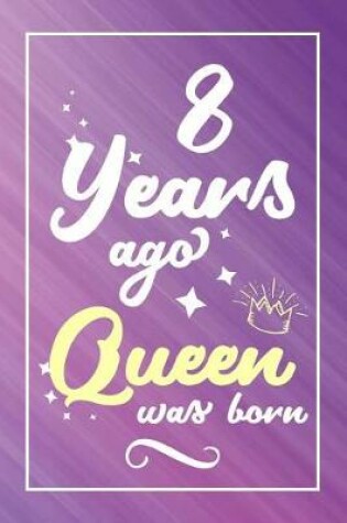 Cover of 8 Years Ago Queen Was Born