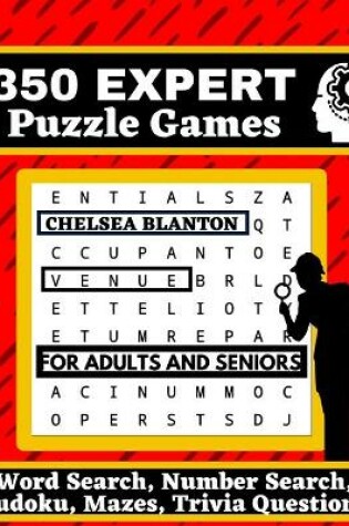 Cover of 350 Expert Puzzle Games for Adults and Seniors, Word Search, Number Search, Sudoku, Mazes, Trivia Questions