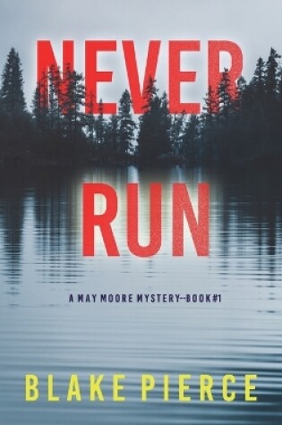 Cover of Never Run (A May Moore Suspense Thriller-Book 1)