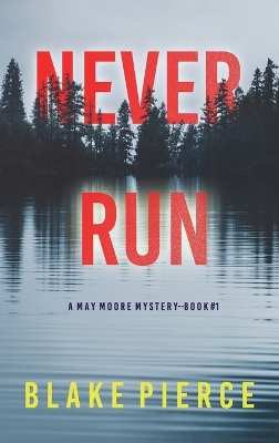 Book cover for Never Run (A May Moore Suspense Thriller-Book 1)