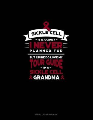 Book cover for Sickle Cell Is a Journey I Never Planned For, But I Sure Do Love My Your Guide, I'm a Sickle Cell Grandma