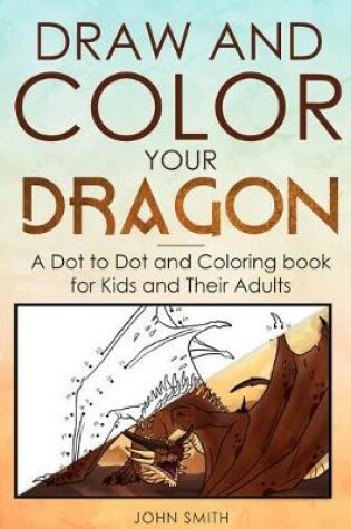 Cover of Draw and Color Your Dragon