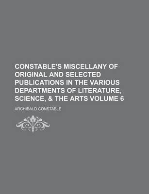 Book cover for Constable's Miscellany of Original and Selected Publications in the Various Departments of Literature, Science, & the Arts Volume 6