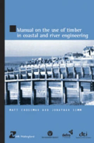 Cover of Manual on the use of Timber in Coastal and River Engineering (HR Wallingford titles)