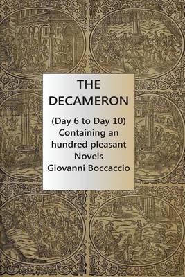 Book cover for The Decameron (Day 6 to Day 10) Containing an hundred pleasant Novels
