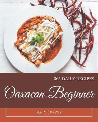 Cover of 365 Daily Oaxacan Beginner Recipes