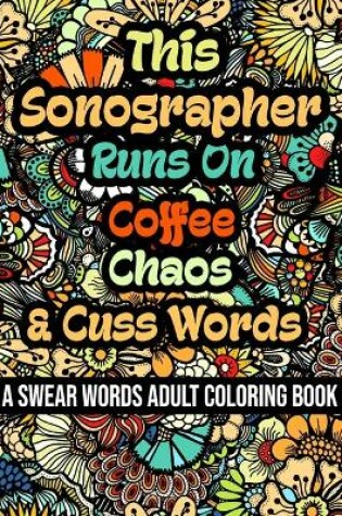 Cover of This Sonographer Runs On Coffee, Chaos and Cuss Words