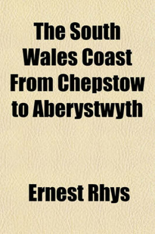 Cover of The South Wales Coast from Chepstow to Aberystwyth