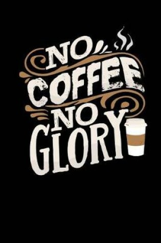 Cover of No Coffee No Glory