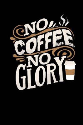 Book cover for No Coffee No Glory