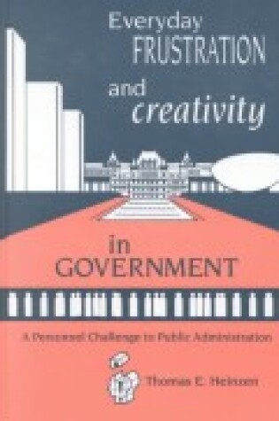 Cover of Everyday Frustration and Creativity in Government