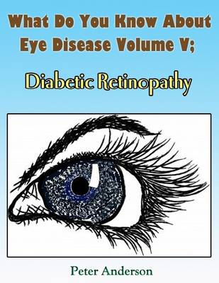 Book cover for What Do You Know About Eye Disease Volume V;: Diabetic Retinopathy