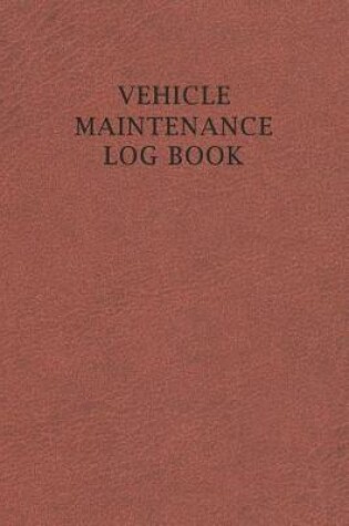 Cover of Vehicle Maintenance Log Book