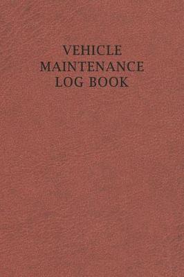 Book cover for Vehicle Maintenance Log Book