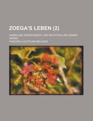 Book cover for Zoega's Leben; Sammlung Seiner Briefe Und Beurtheilung Seiner Werke (2)