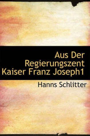 Cover of Aus Der Regierungszent Kaiser Franz Joseph1