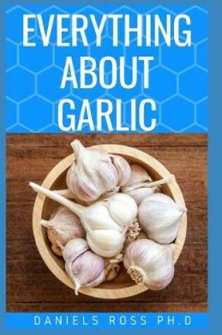 Cover of Everything about Garlic