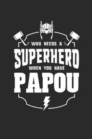 Cover of Who Needs A Superhero When You Have Papou