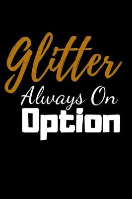 Book cover for Glitter Always On Option.