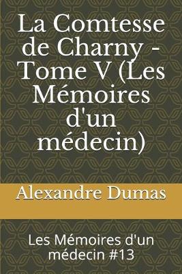 Book cover for La Comtesse de Charny - Tome V (Les Mémoires d'un médecin)