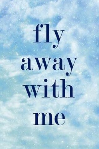 Cover of Fly Away With Me