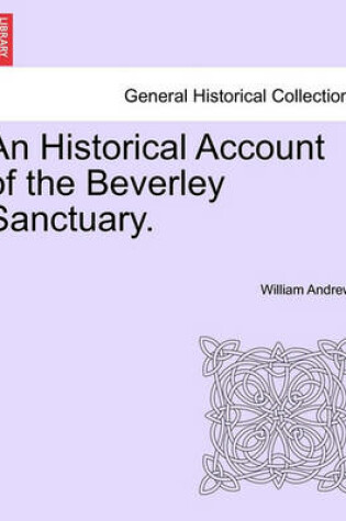Cover of An Historical Account of the Beverley Sanctuary.